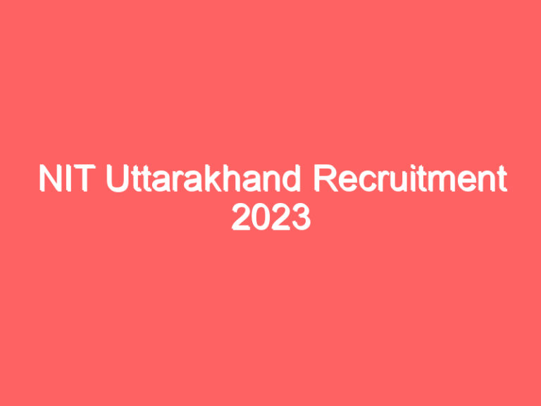 NIT Uttarakhand Recruitment 2023